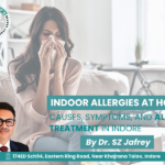 Indoor allergies at home showing woman suffering from allergy symptoms like sneezing and congestion, causes and symptoms explained by Dr. SZ Jafrey pulmonologist in Indore