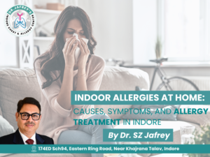 Indoor allergies at home showing woman suffering from allergy symptoms like sneezing and congestion, causes and symptoms explained by Dr. SZ Jafrey pulmonologist in Indore